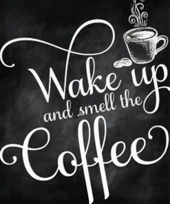 Wake Up And Smell The Coffee Quote paint by number