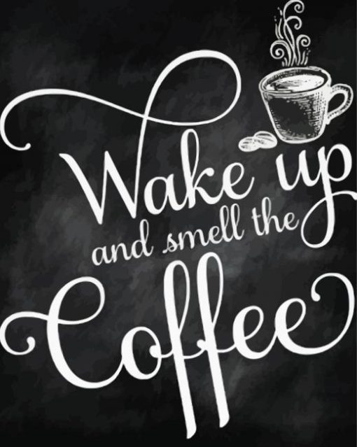 Wake Up And Smell The Coffee Quote paint by number